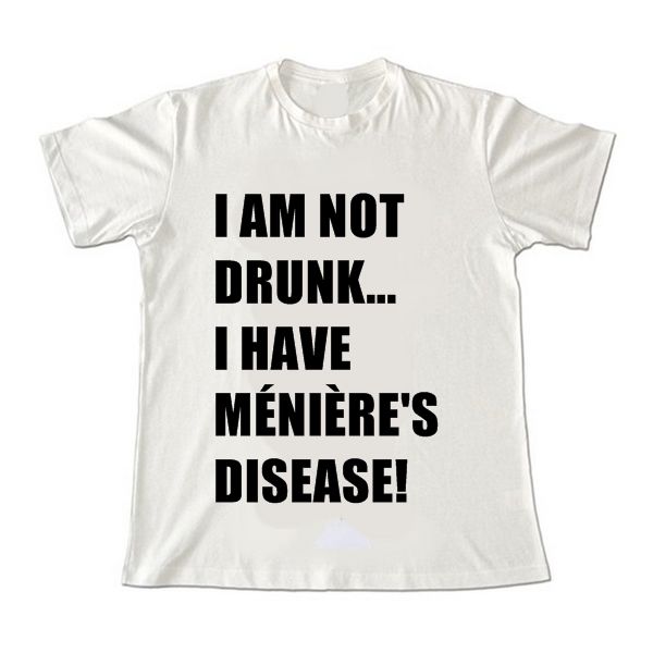 I am not drunk... I have Ménière's Disease!